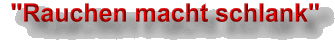 rauchen macht schlank